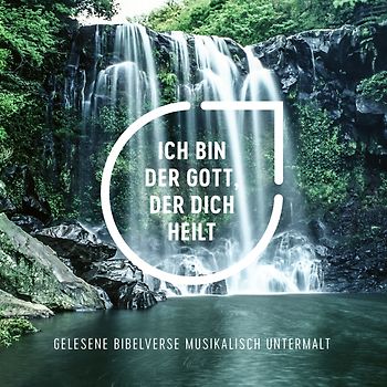 Ich bin der Gott, der dich heilt - Hörbuch