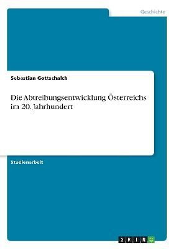 Die Abtreibungsentwicklung Österreichs im 20. Jahrhundert