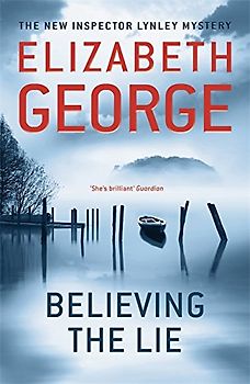Believing the Lie (Inspector Lynley Mystery Series) - George, Elizabeth