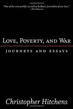 Love, Poverty, and War: Journeys and Essays (Nation Books)