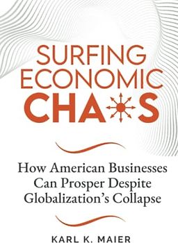 Surfing Economic Chaos: How American Businesses Can Prosper Despite Globalization's Collapse