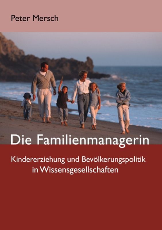 Die Familienmanagerin. Kindererziehung und Bevölkerungspolitik in Wissensgesellschaften