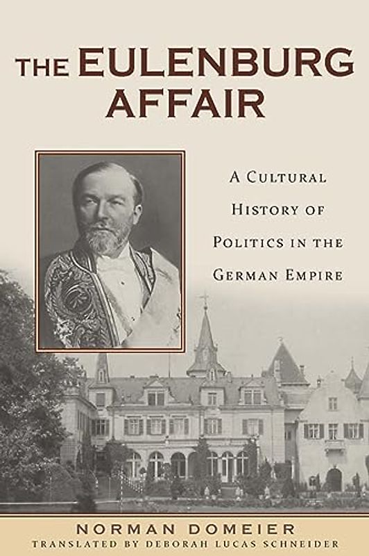 The Eulenburg Affair: A Cultural History of Politics in the German Empire (German History in Context)