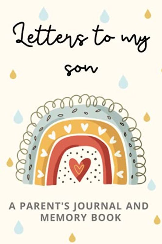 Letters to My Son. A Parent's Journal and Memory Book: Letters From My Baby's First Year. Guided Baby Journal. Pregnancy Gifts for First Time Parents. Keepsake Pregnancy Journal.