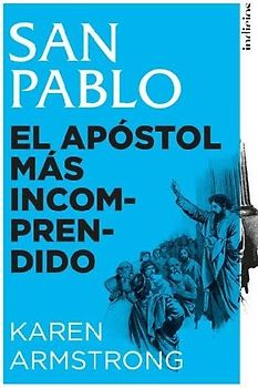 San Pablo. El Apostol Mas Incomprendido