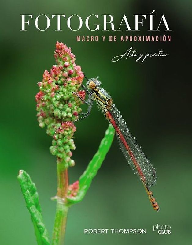 Fotografía macro y de aproximación : arte y práctica
