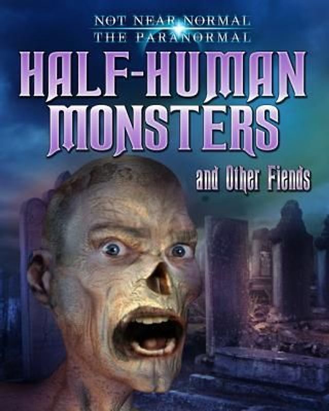 Half-Human Monsters and Other Fiends