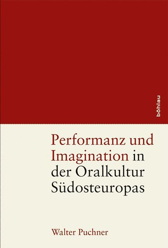 Performanz und Imagination in der Oralkultur Südosteuropas