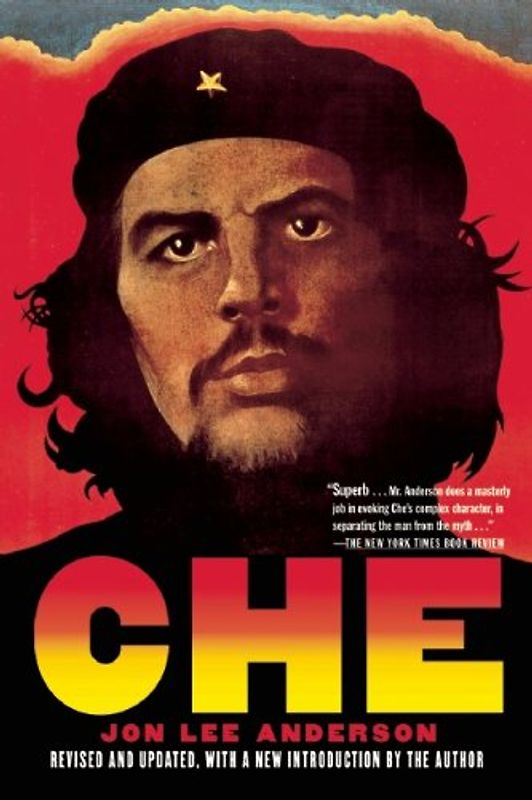 Che: A Revolutionary Life - Jon Lee Anderson
