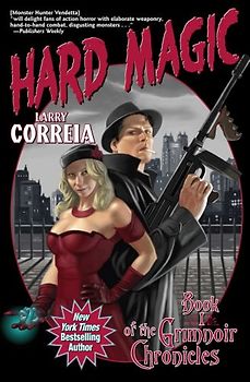 Hard Magic: Book I of the Grimnoir Chronicles (Grimnoir Chronicles (Quality)) - Correia, Larry