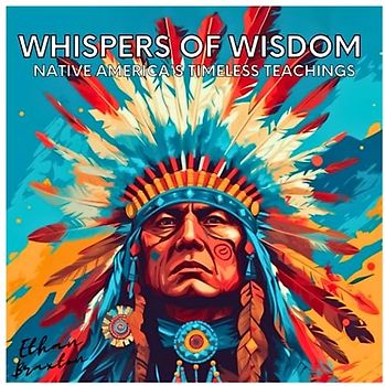 Whispers of Wisdom: Native America's Timeless Teachings (Civilizations)