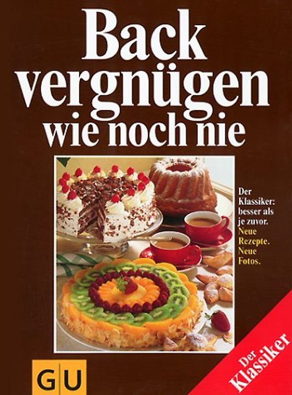Backvergnügen wie noch nie. Der Klassiker: besser als je zuvor. Neue Rezepte. Neue Fotos