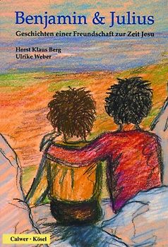 Benjamin und Julius: Geschichten einer Freundschaft zur Zeit Jesu