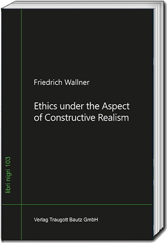 Ethics under the Aspect of Constructive Realism
