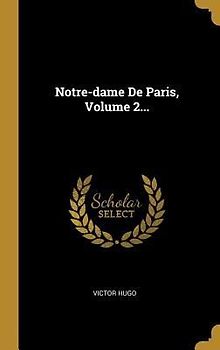 Notre-dame De Paris, Volume 2...