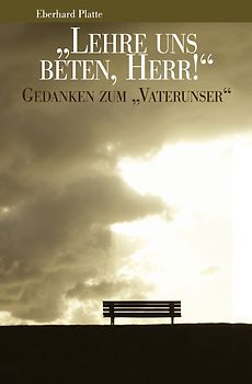 "Lehre uns beten, Herr!"