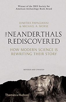 The Neanderthals Rediscovered: How Modern Science is Rewriting Their Story