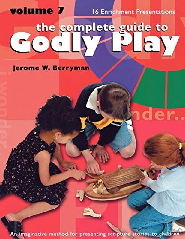 The Complete Guide to Godly Play, Volume 7