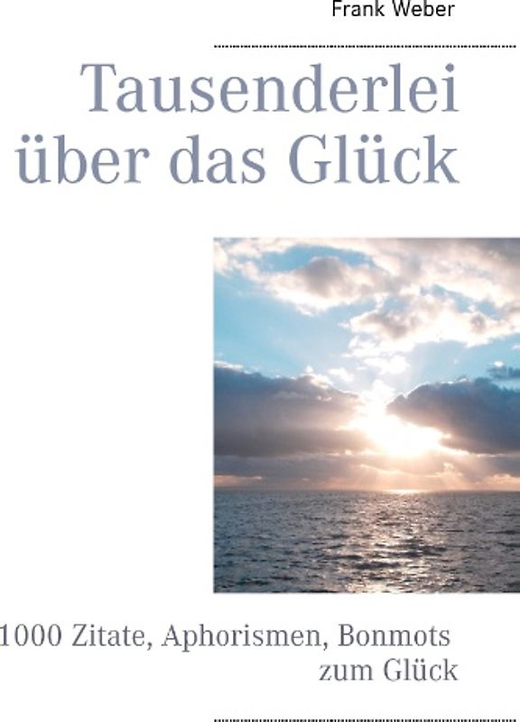 Tausenderlei über das Glück