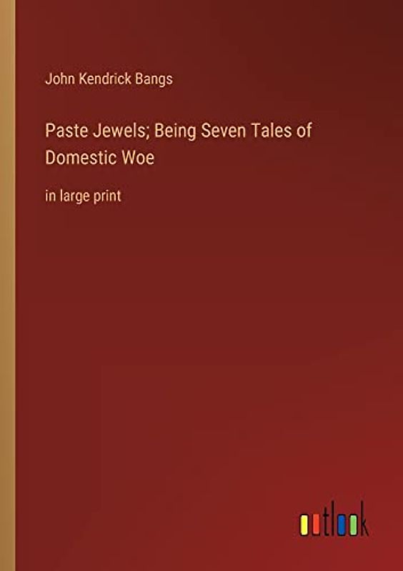 Paste Jewels; Being Seven Tales of Domestic Woe: in large print