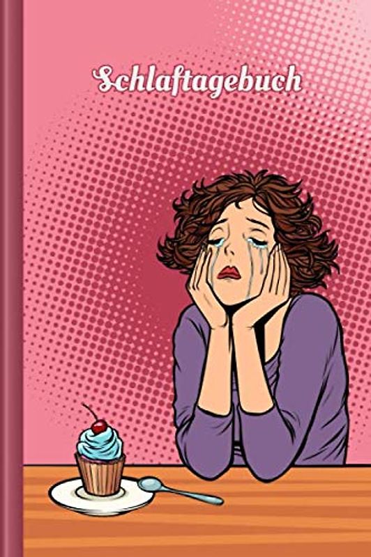 Schlaftagebuch: Als Selbsthilfe zum Ausfüllen & Ankreuzen zur schnellen Erfassung von Schlafgewohnheiten | Motiv: Weinende Frau