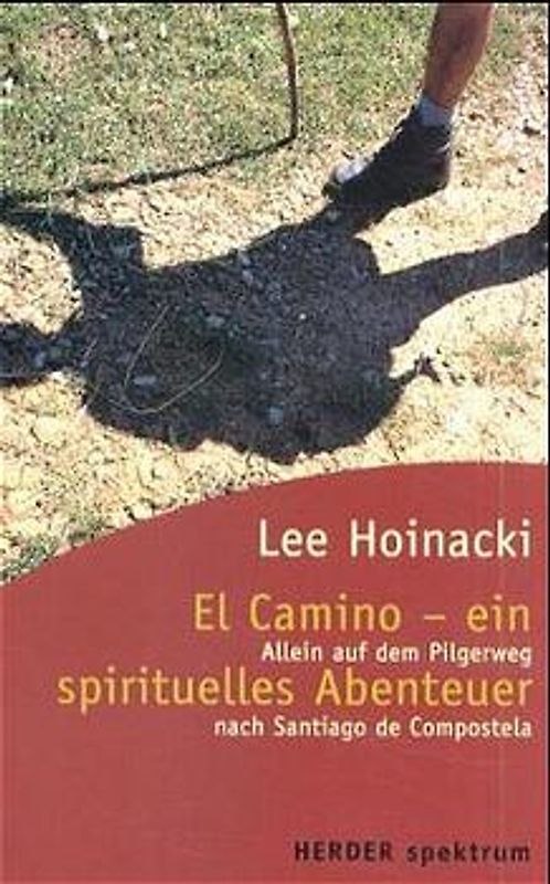 El Camino - Ein spirituelles Abenteuer. Allein auf dem Pilgerweg nach Santiago de Compostela