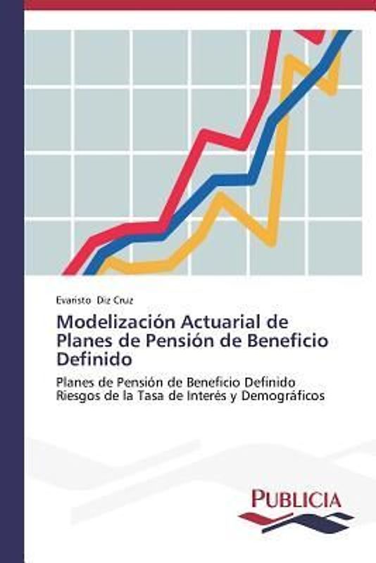 Modelización Actuarial de Planes de Pensión de Beneficio Definido