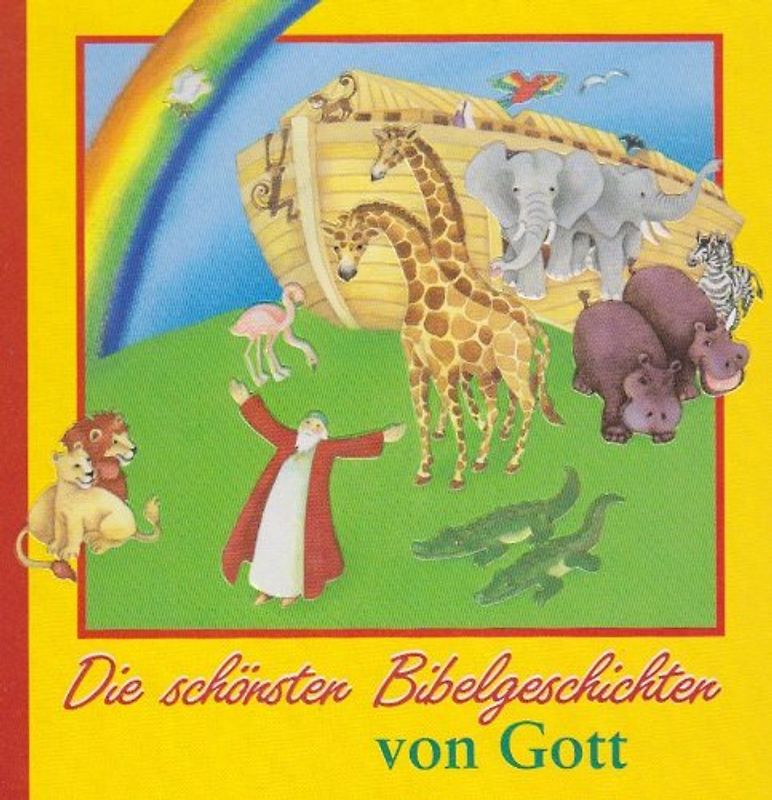 Die schönsten Bibelgeschichten von Gott