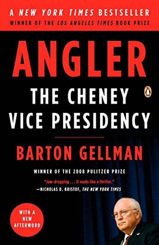 Angler: The Cheney Vice Presidency - Gellman, Barton