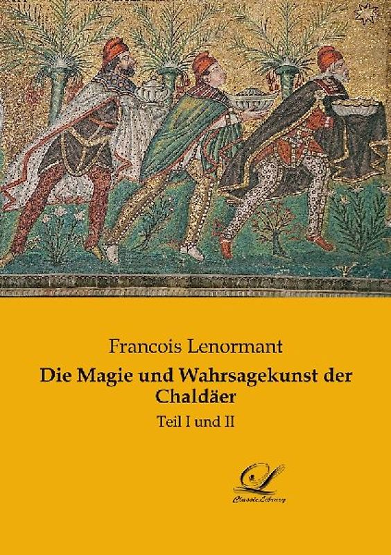 Die Magie und Wahrsagekunst der Chaldäer