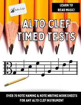 Alto Clef Timed Tests: Over 70 Timed Tests for Any Alto Clef Instrument!