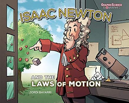 Isaac Newton and the Laws of Motion (Graphic Science Biographies)