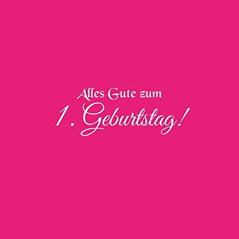 Alles Gute zum 1 Geburtstag: Gästebuch zum 1 Geburtstag 1 jahr Gäste buch geschenkideen party deko kindergeburtstag dekoration geburtstagsdeko zubehör ... 1 geburtstag baby mädchen junge Cover Rosa
