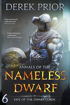 Fate of the Dwarf Lords: Soldier, Outlaw, Hero, King (Annals of the Nameless Dwarf, Band 6)