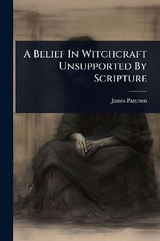 A Belief In Witchcraft Unsupported By Scripture