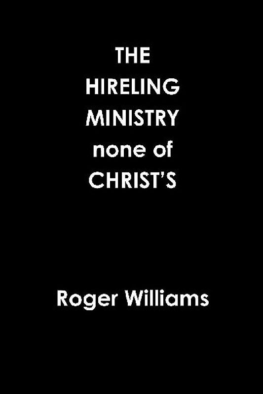 The HIRELING MINISTRY none of CHRIST'S