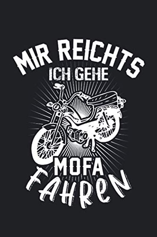 Mir Reichts ich Gehe Mofaroller Fahren Mofa Maxi: Mofa Mofaroller 25 mk/h Fans