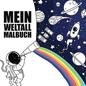 Mein Weltall Malbuch: 45 einzigartige und fantasievolle Weltall Ausmalbilder für Kinder ab 4 Jahren für zu Hause oder den Kindergarten. Als Kopiervorlage für PädagogInnen geeignet.
