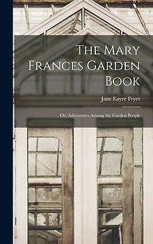 The Mary Frances Garden Book; or, Adventures Among the Garden People