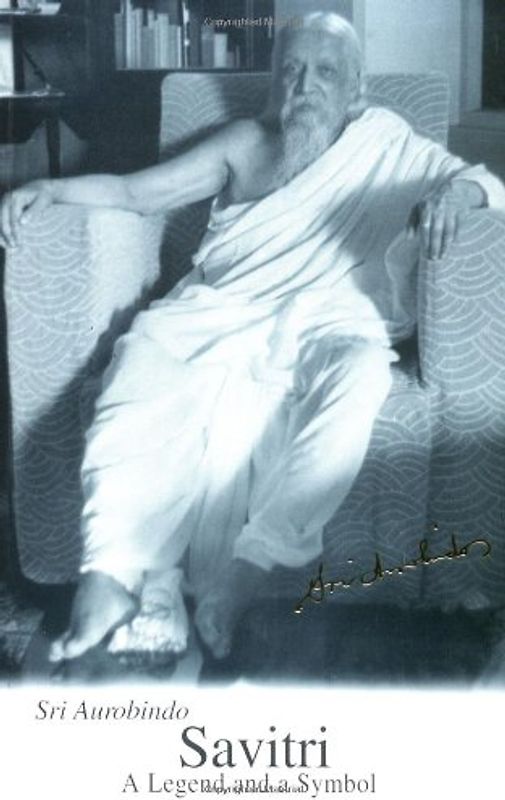 Savitri: A Legend & a Symbol - New U.S. Edition (Guidance from Sri Aurobindo) - Ghose, Aurobindo