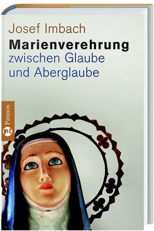 Marienverehrung zwischen Glaube und Aberglaube