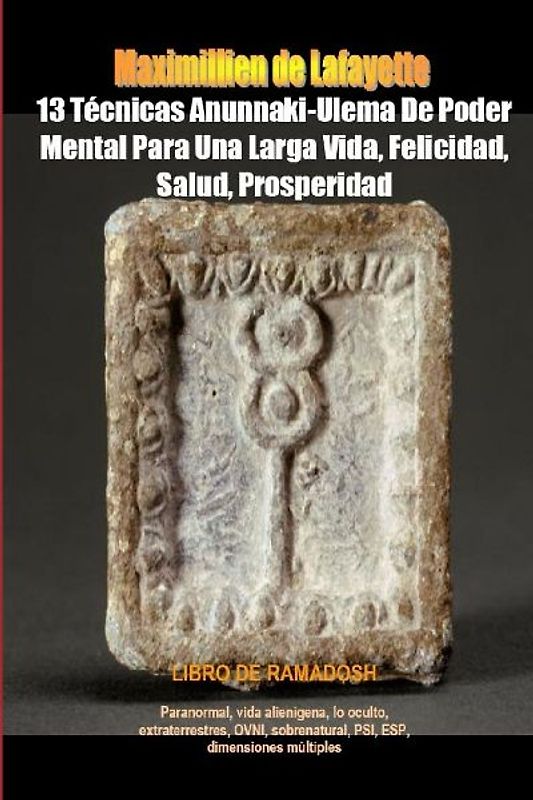 13 Técnicas Anunnaki-Ulema De Poder Mental Para Una Larga Vida, Felicidad, Salud, Prosperidad