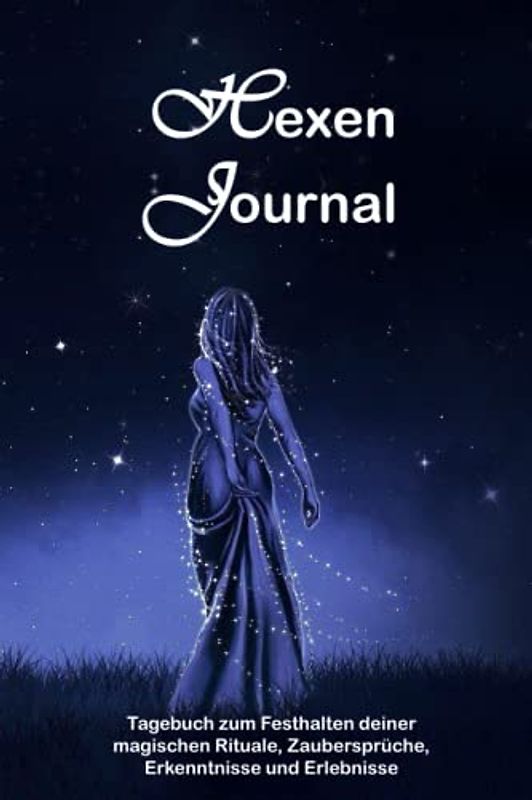 Hexen Journal: Umfangreiches Arbeits- & Tagebuch | Journal für Hexen, Zauberer, Magier und spirituelle Menschen | Halte deine magischen Rituale, Zauber, Erkenntnisse u.v.m. fest