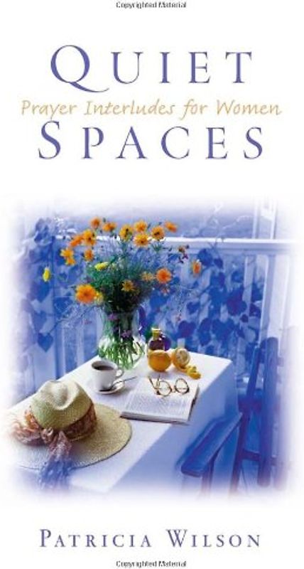 Quiet Spaces: Prayer Interludes for Women - Patricia Wilson