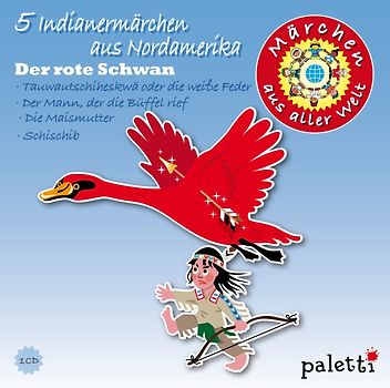 Märchen aus aller Welt:  5 Indianer Märchen aus Nordamerika - Der rote Schwan