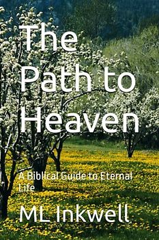 The Path to Heaven: A Biblical Guide to Eternal Life