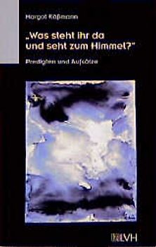 Was steht ihr da und seht zum Himmel?