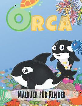 Orca Malbuch für Kinder 4-8 Jahre: Einzigartige Malvorlagen von Wal Orca Bilder zum Ausmalen, süße Meerestiere für Kinder Mädchen und Jungen