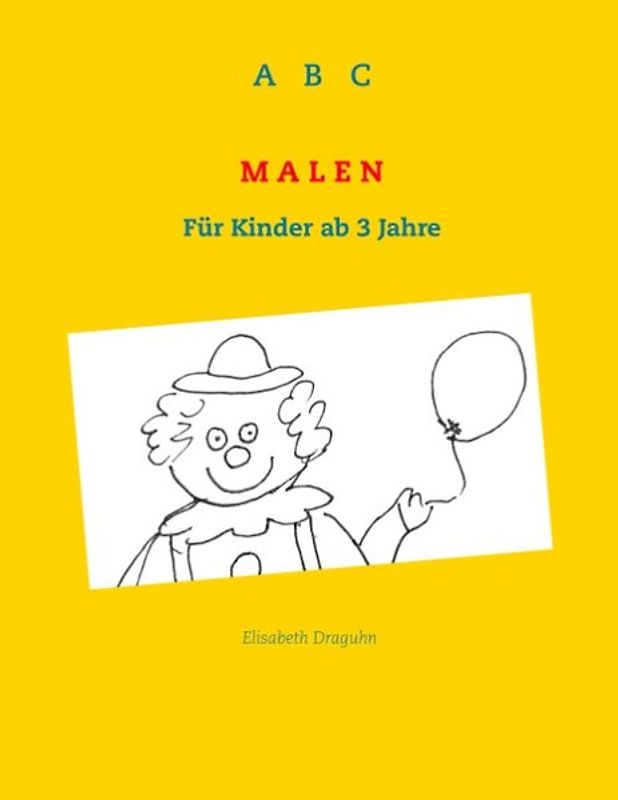 ABC Malen. Für Kinder ab 3 Jahre