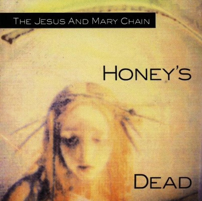the Jesus and Mary Chain - Honey's Dead
